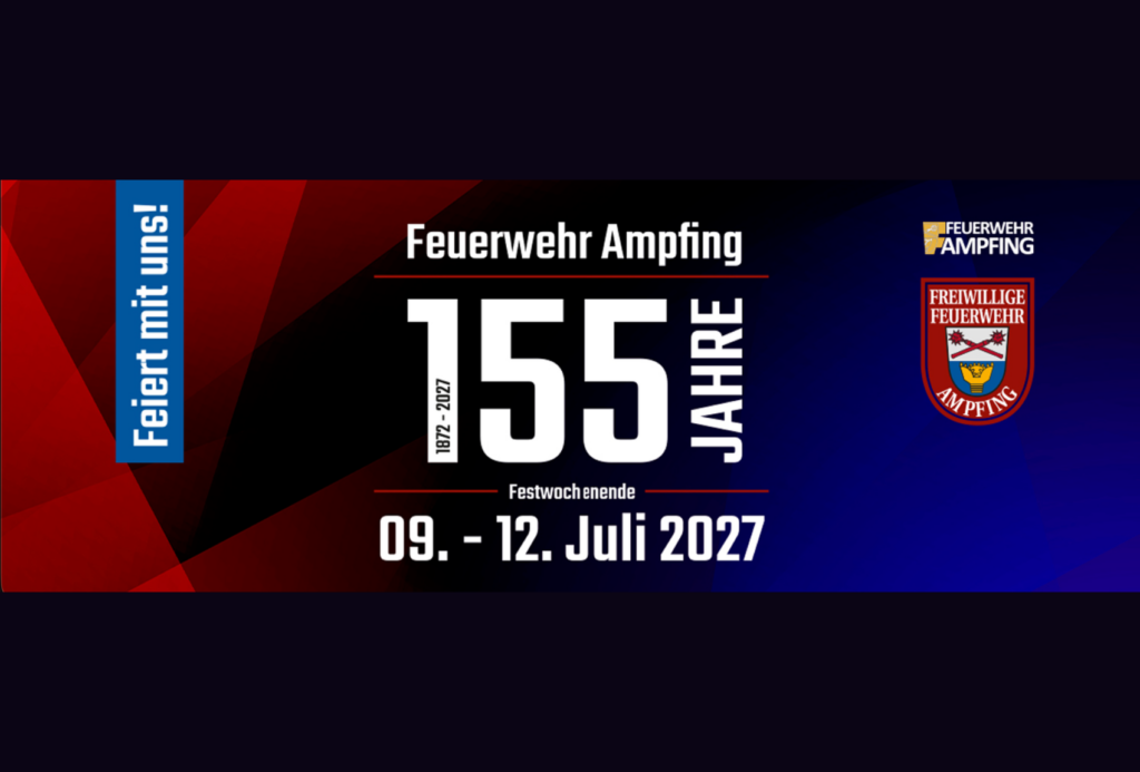 Banner für die 155-Jahr-Feier der Feuerwehr Ampfing, die vom 9. bis 12. Juli 2027 stattfindet. Der Text enthält Veranstaltungsdaten, Logos und ein seitliches Band mit der Aufschrift "Feiert mit uns!" auf einem roten und blauen geometrischen Hintergrund.