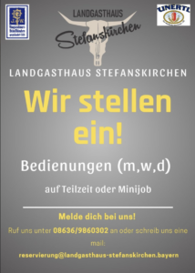 Stellenanzeigenplakat für das Landgasthaus Stefanskirchen, das Teilzeit- oder Minijob-Kräfte (m/w/d) sucht, mit Kontakttelefonnummer und E-Mail für Bewerbungen, Logos am oberen Rand und gelber und weißer Schrift auf grauem Hintergrund.
