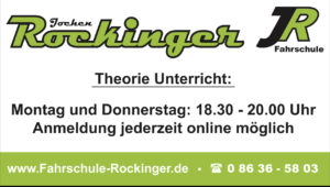 Anzeige der Fahrschule „Jochen Rockinger Fahrschule“. Bietet Theorieunterricht montags und donnerstags von 18:30 bis 20:00 Uhr. Online-Anmeldung möglich. Website: www.Fahrschule-Rockinger.de, Kontakt: 0 86 36 - 58 03.
